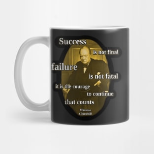 Success Is Not Final, Failure is not Fatal - Winston Churchill Quote Mug